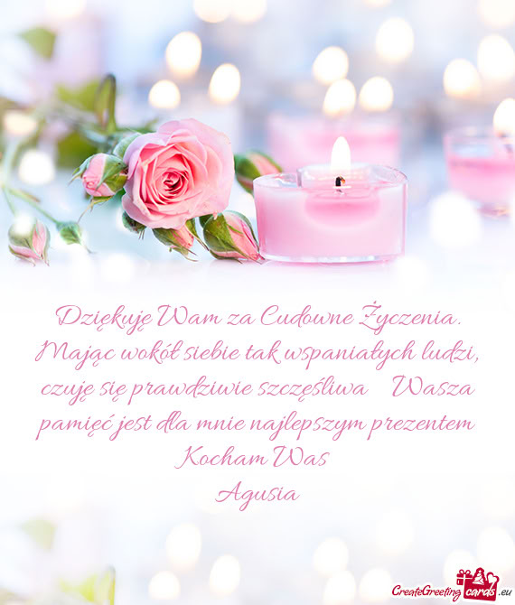 Dziękuję Wam za Cudowne Życzenia. Mając wokół siebie tak wspaniałych ludzi, czuję się prawd