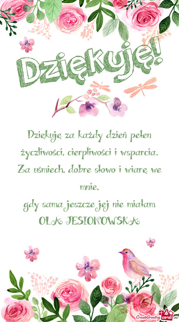 Dziękuję za każdy dzień pełen życzliwości, cierpliwości i wsparcia