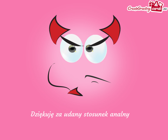 Dziękuję za udany stosunek analny 👌