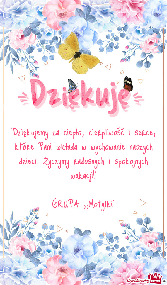 "Dziękujemy za ciepło, cierpliwość i serce, które Pani wkłada w wychowanie naszych dzieci. Ży