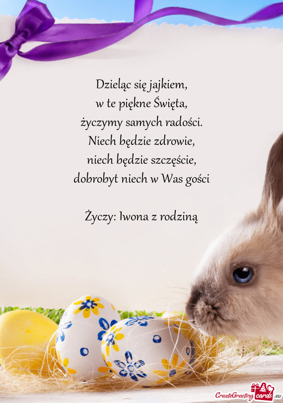 Dzieląc się jajkiem,  w te piękne Święta,  życzymy samych radości.
