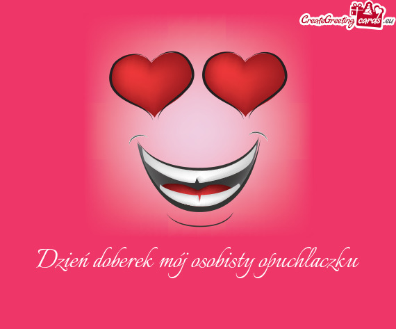 Dzień doberek mój osobisty opuchlaczku