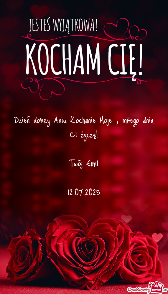 Dzień dobry Aniu Kochanie Moje , miłego dnia Ci życzę