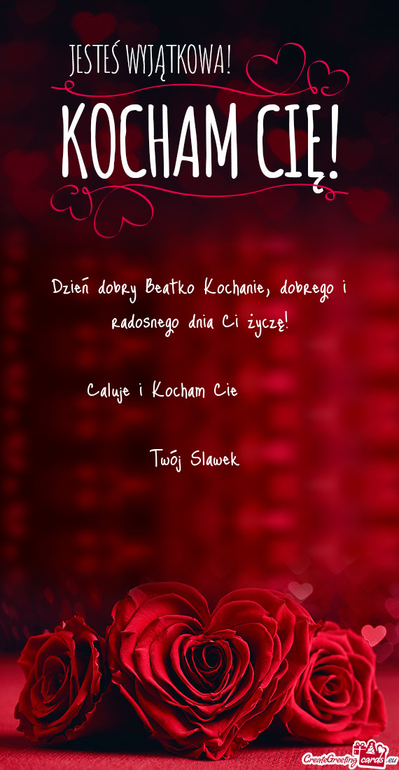 Dzień dobry Beatko Kochanie, dobrego i radosnego dnia Ci życzę