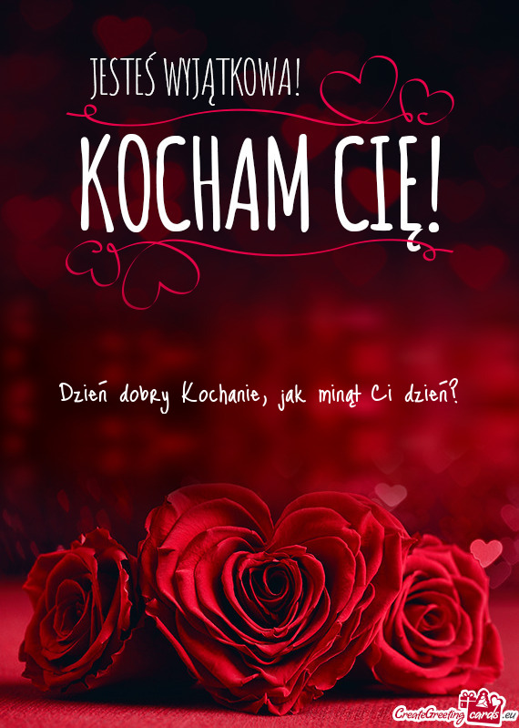 Dzień dobry Kochanie, jak minął Ci dzień