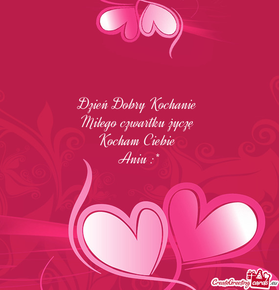 Dzień Dobry Kochanie Miłego czwartku życzę Kocham Ciebie Aniu