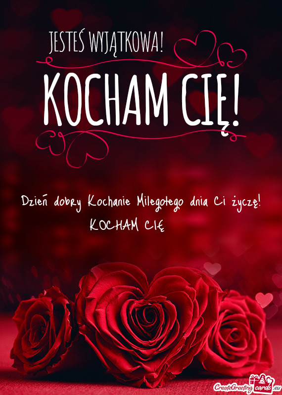 Dzień dobry Kochanie Milegołego dnia Ci życzę! KOCHAM CIĘ ♥️