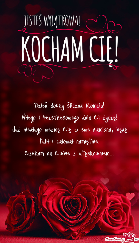Dzień dobry śliczna Romciu