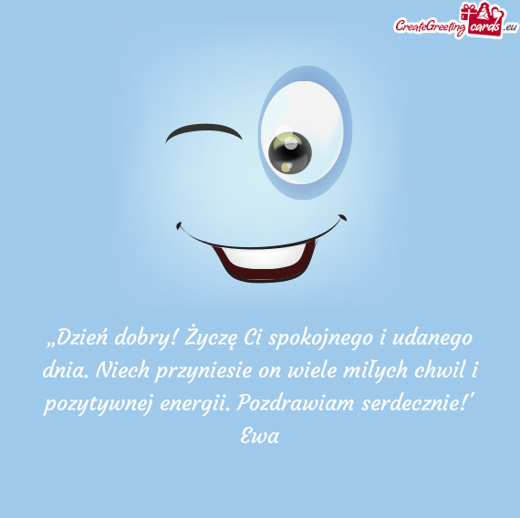 „Dzień dobry! Życzę Ci spokojnego i udanego dnia
