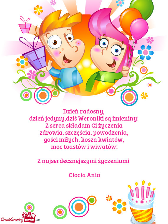 Dzień jedyny,dziś Weroniki są imieniny