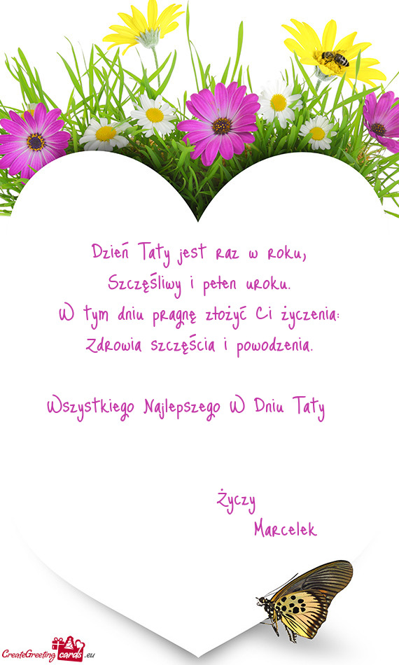 Dzień Taty jest raz w roku,  Szczęśliwy i pełen uroku.  W tym dniu pragnę