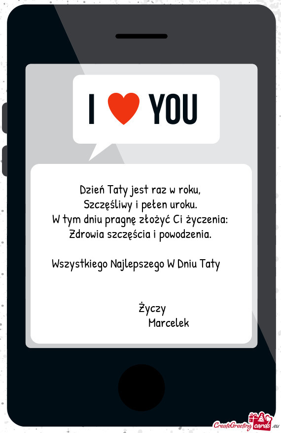 Dzień Taty jest raz w roku,  Szczęśliwy i pełen uroku.  W tym dniu pragnę