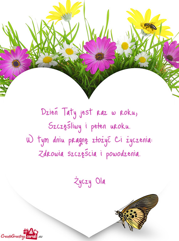 Dzień Taty jest raz w roku,  Szczęśliwy i pełen uroku.  W tym dniu pragnę