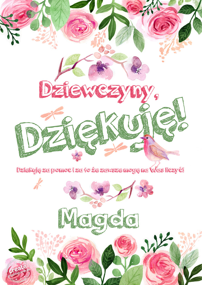 Dziewczyny, Dziękuje Dziekuję za pomoc i za to że zawsze mogę na Was liczyć! Magda