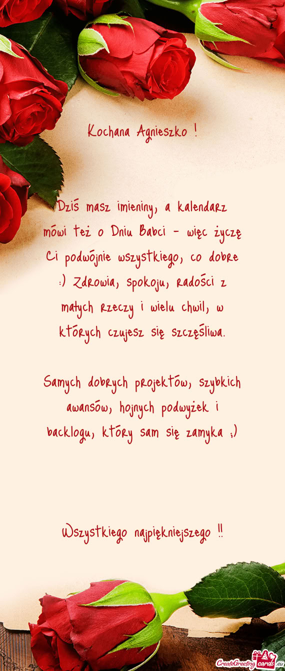 Dziś masz imieniny, a kalendarz mówi też o Dniu Babci - więc życzę Ci podwójnie wszystkiego