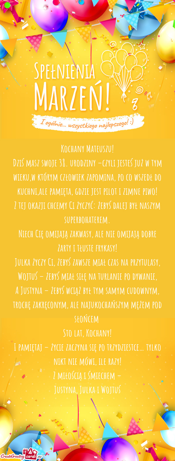 Dziś masz swoje 38. urodziny –czyli jesteś już w tym wieku,w którym człowiek zapomina, po co