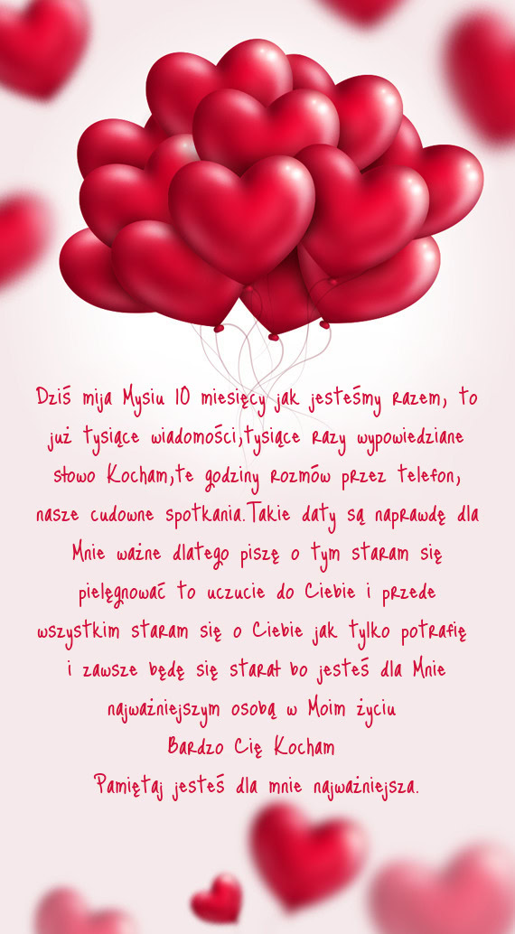 Dziś mija Mysiu 10 miesięcy jak jesteśmy razem, to już tysiące wiadomości,tysiące razy wypowi