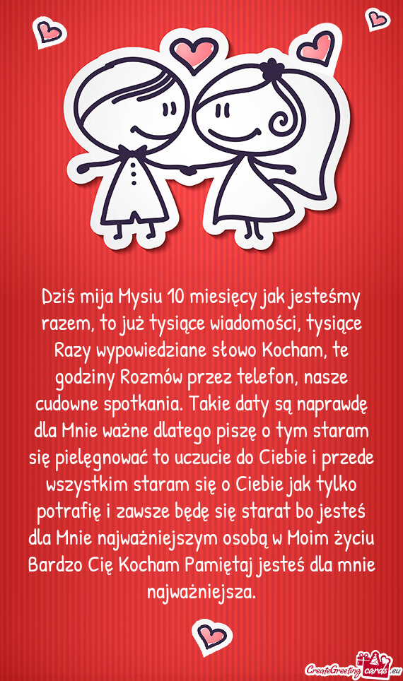 Dziś mija Mysiu 10 miesięcy jak jesteśmy razem, to już tysiące wiadomości, tysiące Razy wypow