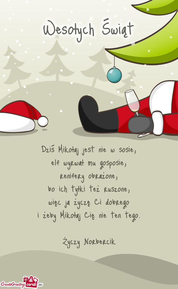 Dziś Mikołaj jest nie w sosie,  elf wyrwał mu gosposie,  renifery