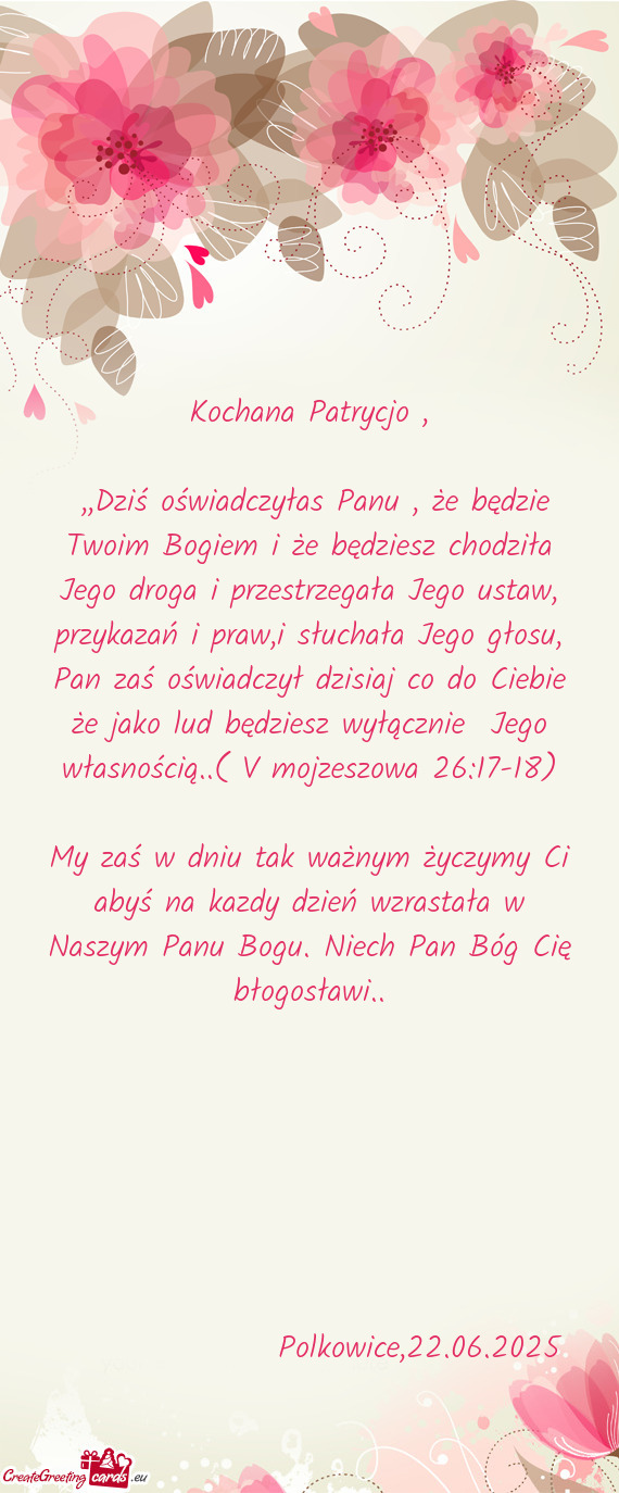 Dziś oświadczyłas Panu , że będzie Twoim Bogiem i że będziesz chodziła Jego droga i przes