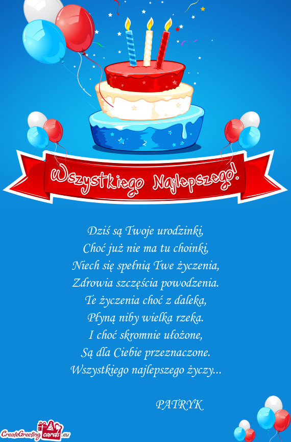 Dziś są Twoje urodzinki,  Choć już nie ma tu choinki,  Niech się