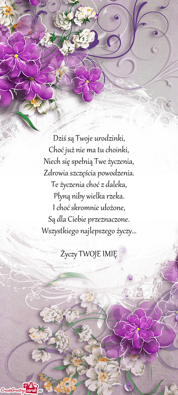 Dziś są Twoje urodzinki,  Choć już nie ma tu choinki,  Niech się