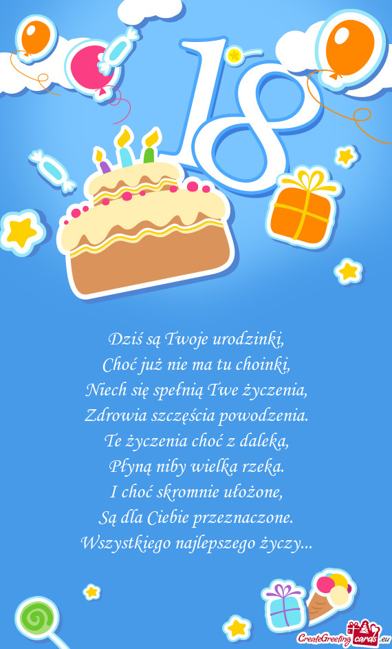 Dziś są Twoje urodzinki,  Choć już nie ma tu choinki,  Niech się