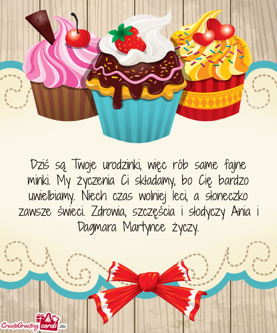 Dziś są Twoje urodzinki, więc rób same fajne minki. My życzenia Ci składamy, bo Cię bardzo uw