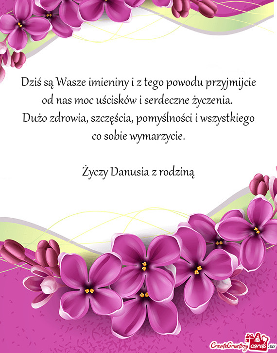 Dziś są Wasze imieniny i z tego powodu przyjmijcie od nas moc uścisków i serdeczne życzenia