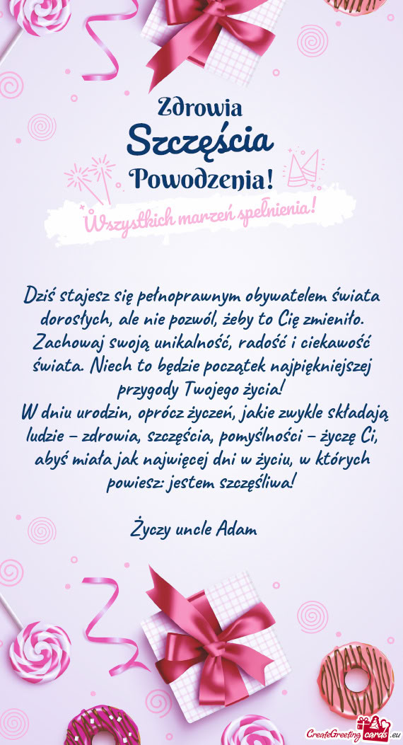 Dziś stajesz się pełnoprawnym obywatelem świata dorosłych, ale nie pozwól, żeby to Cię zmien
