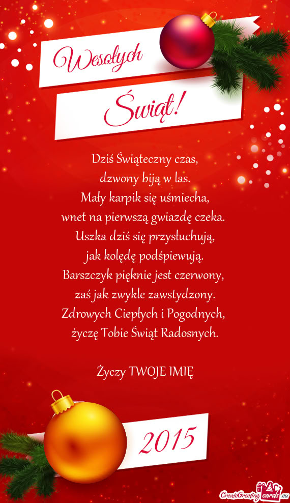 Dziś Świąteczny czas,  dzwony biją w las.  Mały karpik się uśmiecha,