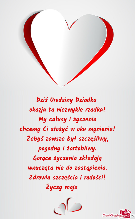 Dziś Urodziny Dziadka okazja ta niezwykle rzadka! My całusy i życzenia chcemy Ci złożyć w