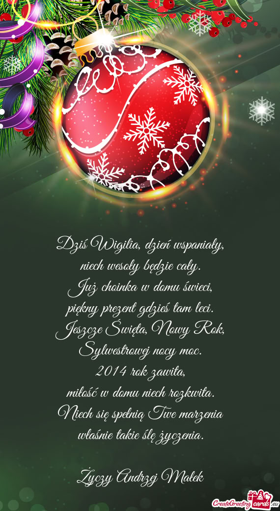 Dziś Wigilia, dzień wspaniały,  niech wesoły będzie cały.  Już choinka