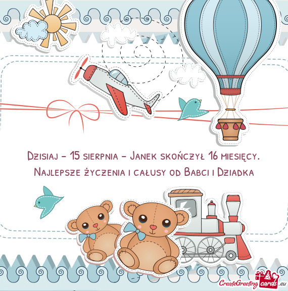 Dzisiaj - 15 sierpnia - Janek skończył 16 miesięcy