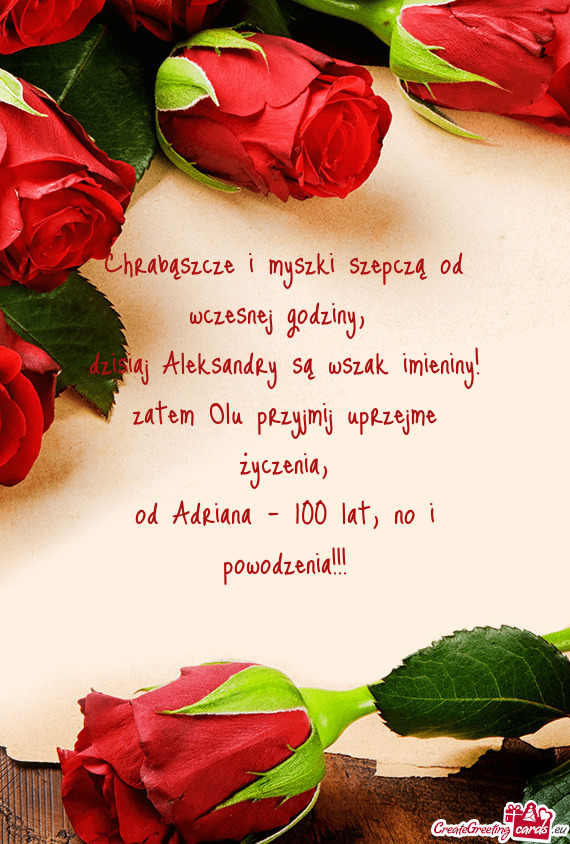 Dzisiaj Aleksandry są wszak imieniny! zatem Olu przyjmij uprzejme życzenia