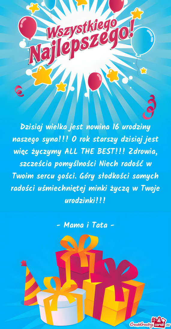 Dzisiaj wielka jest nowina 16 urodziny naszego syna!!! O rok starszy dzisiaj jest więc życzymy ALL