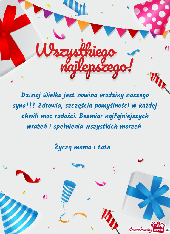 Dzisiaj Wielka jest nowina urodziny naszego syna!!! Zdrowia, szczęścia pomyślności w każdej chw