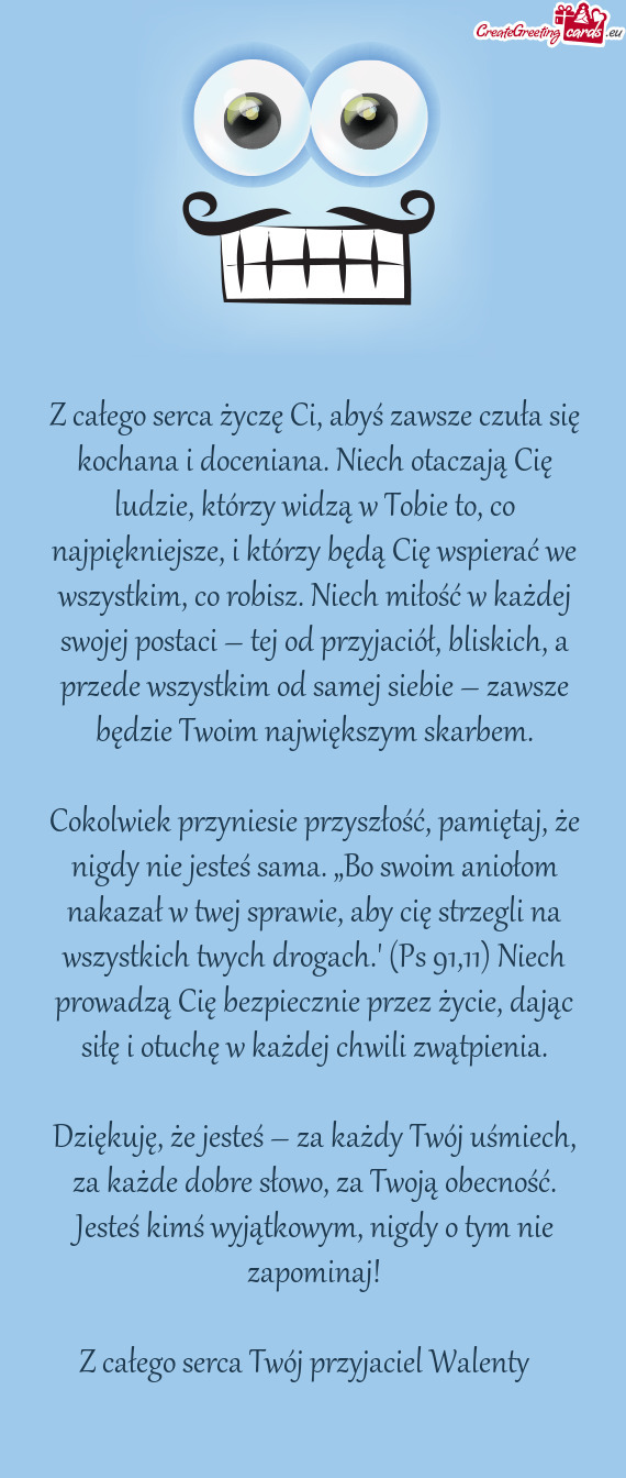 E, którzy widzą w Tobie to, co najpiękniejsze, i którzy będą Cię wspierać we wszystkim, co r