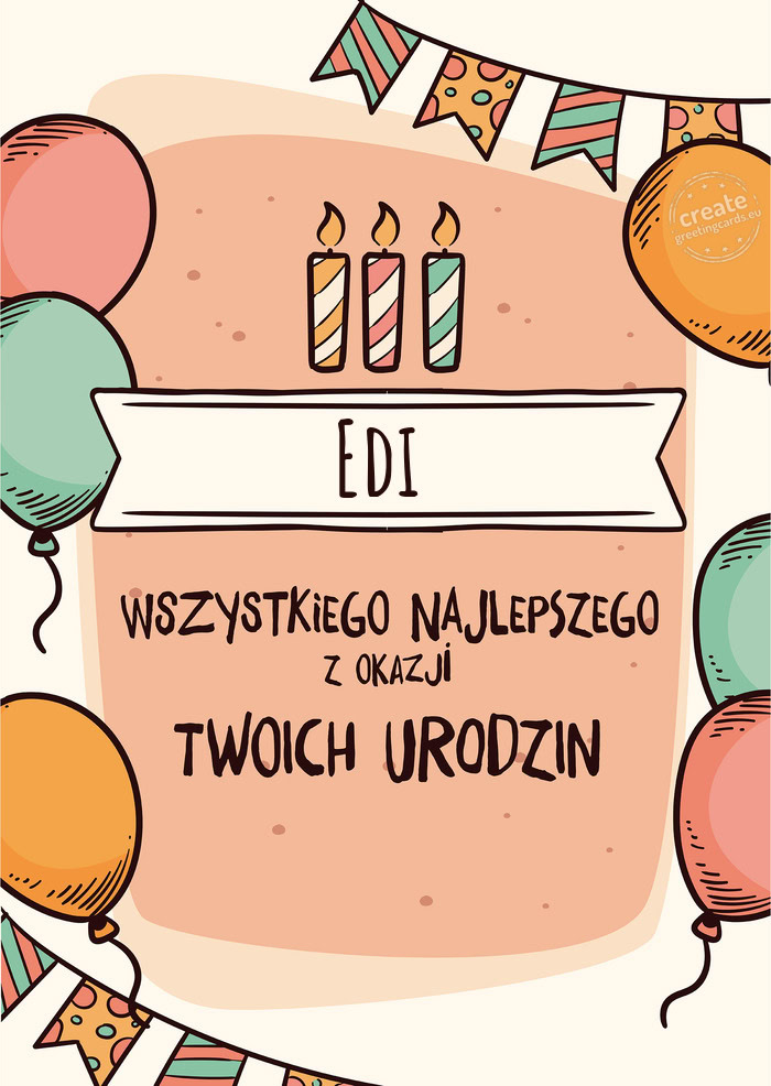 Edi Wszystkiego Najlepszego z okazji Twoich urodzin