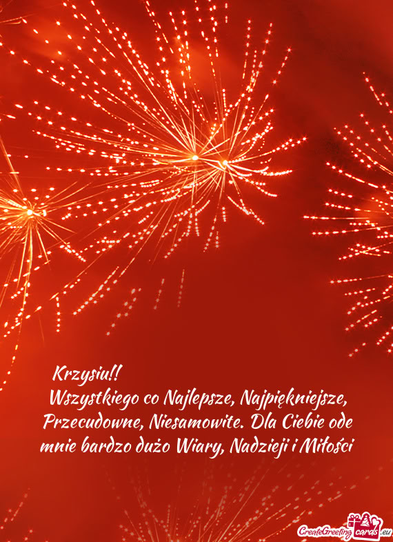 Ejsze, Przecudowne, Niesamowite. Dla Ciebie ode mnie bardzo dużo Wiary, Nadzieji i Miłości