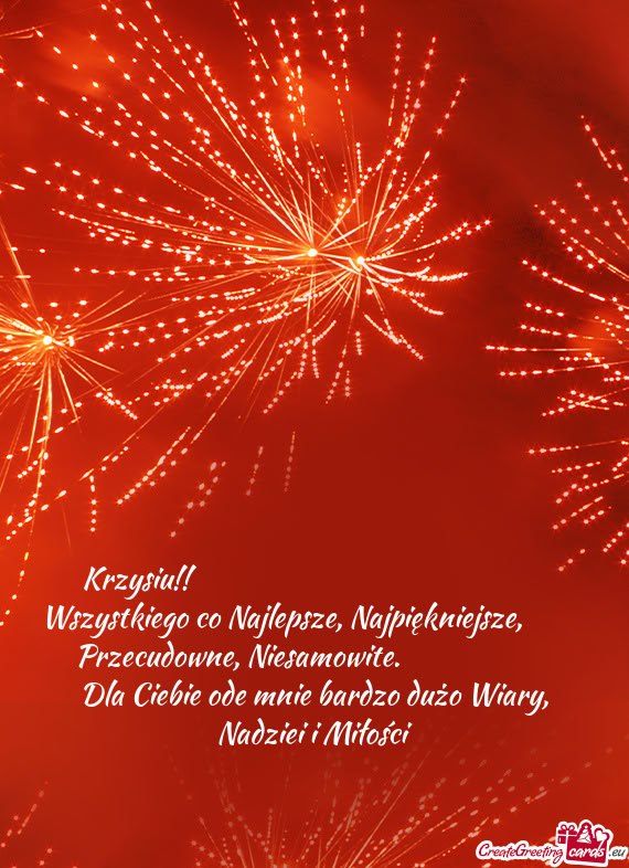 Ejsze,    Przecudowne, Niesamowite.       Dla Ciebie ode mnie bardzo