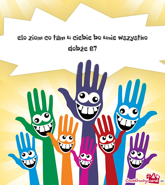 Elo ziom co tam u ciebie bo unie wszystko dobże 67