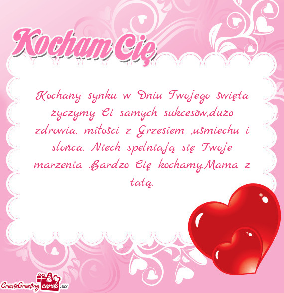 Em ,uśmiechu i słońca. Niech spełniają się Twoje marzenia .Bardzo Cię kochamy.Mama z tatą