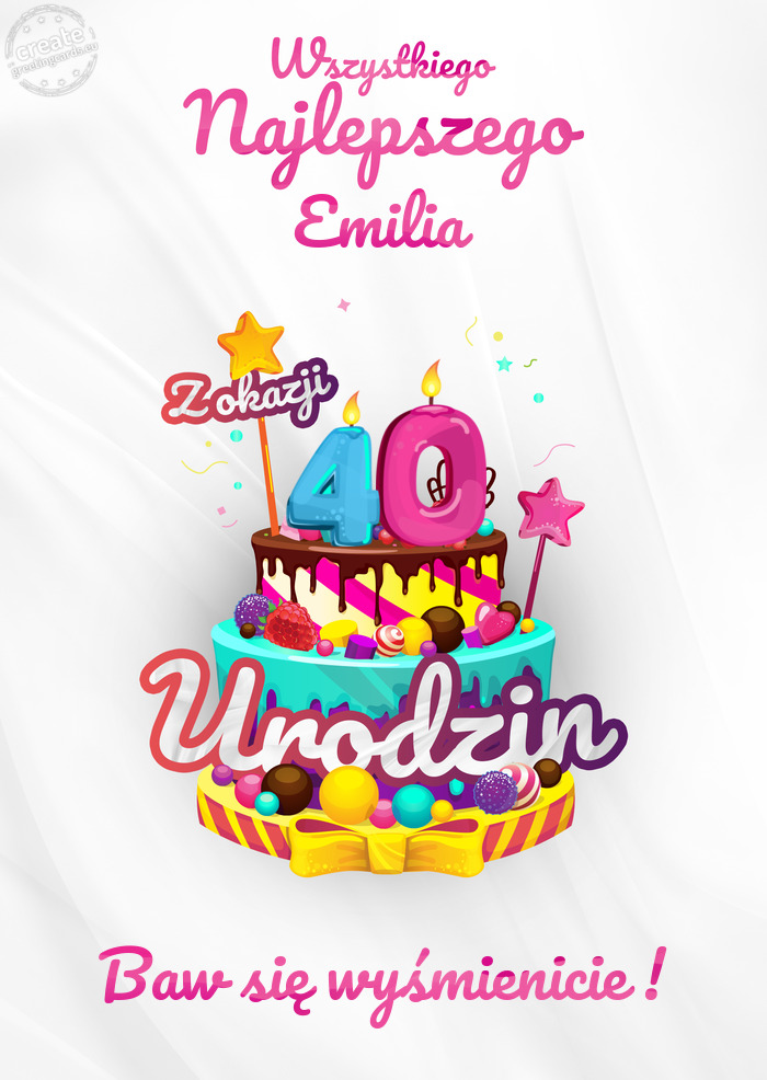 Emilia, Wszystkiego najlepszego z okazji 40 urodzin Baw się wyśmienicie