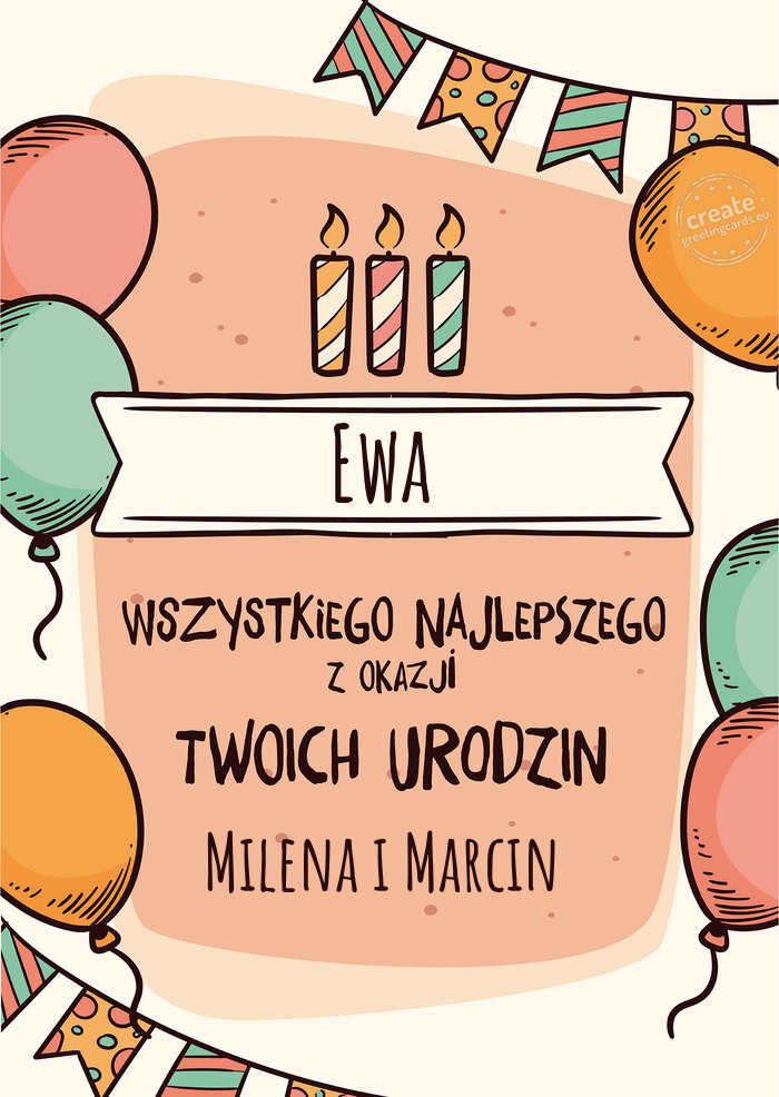 Ewa Wszystkiego Najlepszego z okazji Twoich urodzin Milena i Marcin