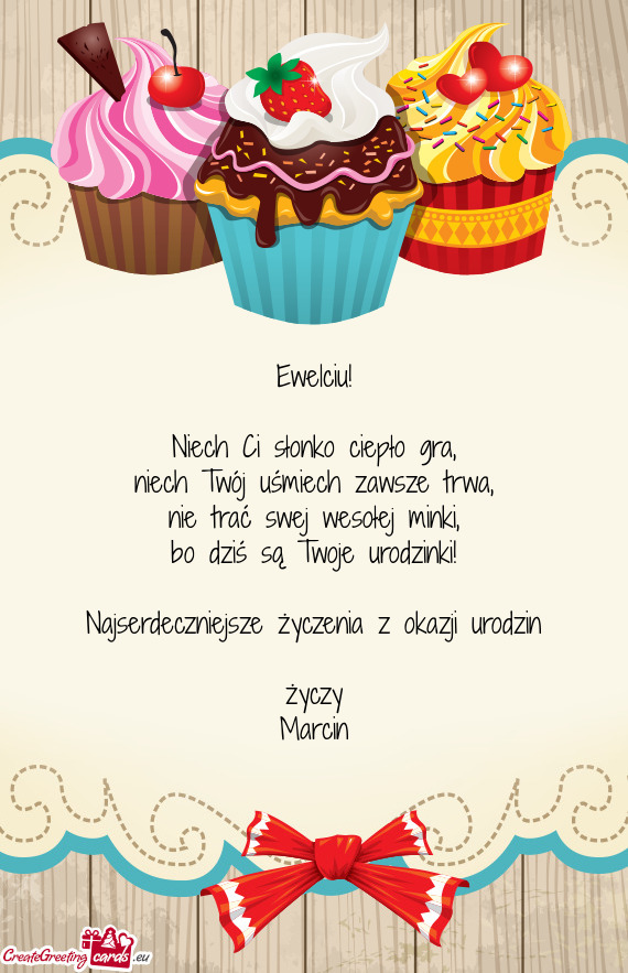 Ewelciu! Niech Ci słonko ciepło gra