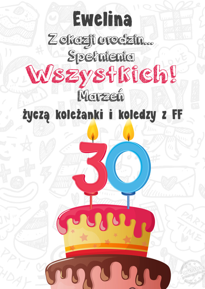 Ewelina Kartka z okazji 30 urodzin, życzą koleżanki i koledzy z FF