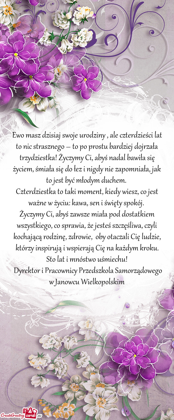 Ewo masz dzisiaj swoje urodziny , ale czterdzieści lat to nic strasznego – to po prostu bardziej