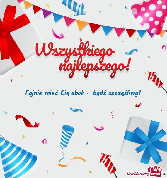 Fajnie mieć Cię obok – bądź szczęśliwy