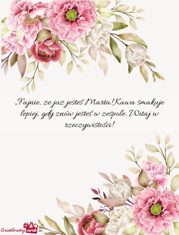 „Fajnie, że już jesteś Marta! Kawa smakuje lepiej, gdy znów jesteś w zespole. Witaj w rzeczyw